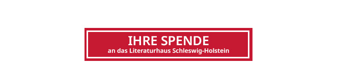 Unterstützen Sie das Literaturhauses Schleswig-Holstein durch eine Spende